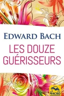 Les douze guérisseurs, Edward Bach