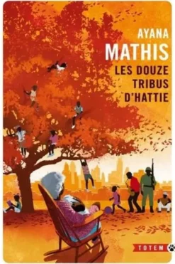 Les douze tribus d'Hattie, Ayana Mathis