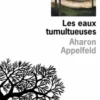 Les eaux tumultueuses, Aharon Appelfeld