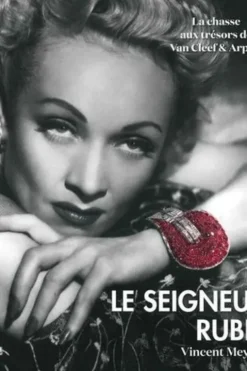 Le Seigneur Rubis. La chasse aux trésors de Van Cleef & Arpels, Vincent Meylan