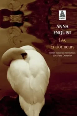 Les endormeurs, Anna Enquist