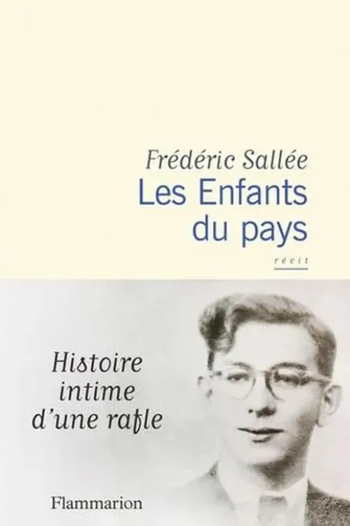 Les enfants du pays. histoire intime d'une rafle, Frédéric Sallée