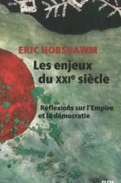 Les enjeux du XXIe siècle. Réflexions sur l'Empire et la démocratie, Eric Hobsbawm