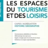 Les espaces du tourisme et des loisirs. Capes/Agrégation Histoire/Géographie, Anthony Simon