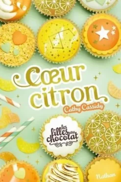 Les filles au chocolat Tome 10 : Coeur citron, Cathy Cassidy