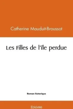 Les Filles de l'île perdue, Catherine Mauduit-Broussot