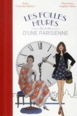 Les folles heures de la vie d'une Parisienne, Guénolée Milleret
