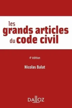 Les grands articles du code civil. 4e édition, Nicolas Balat