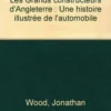 Les Grands constructeurs d'Angleterre. Une histoire illustrée de l'automobile, Jonathan Wood