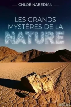 Les grands mystères de la nature, Chloé Nabédian