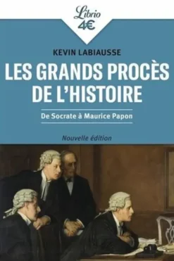 Les grands procès de l'Histoire. De Socrate à Maurice Papon, Kevin Labiausse