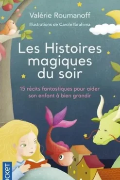 Les histoires magiques du soir. 15 récits fantastiques pour aider son enfant à bien grandir, Valérie Roumanoff