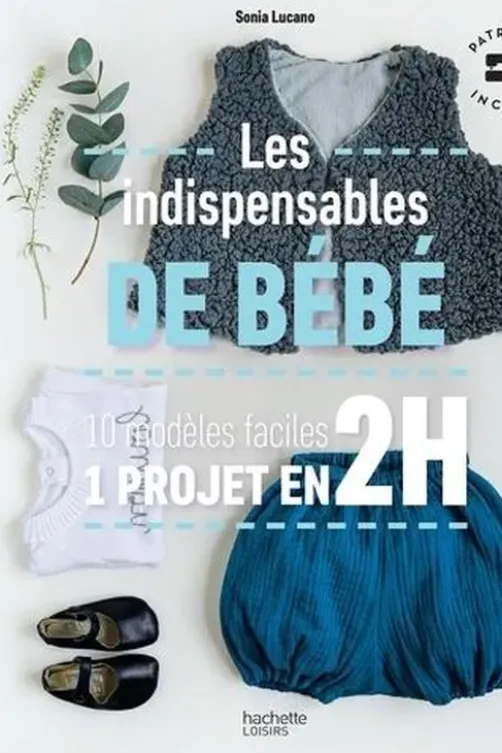 Les indispensables de bébé. 10 modèles faciles - 1 projet en 2H, Sonia Lucano