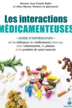 Les interactions médicamenteuses. Guide d'information sur les influences des médicaments entre eux, avec l'alimentation, les plantes et les produits de santé naturels, 2e édition, Jean-Claude Rodet
