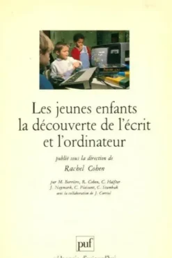 Les jeunes enfants la découverte de l'écrit et l'ordinateur, Rachel Cohen