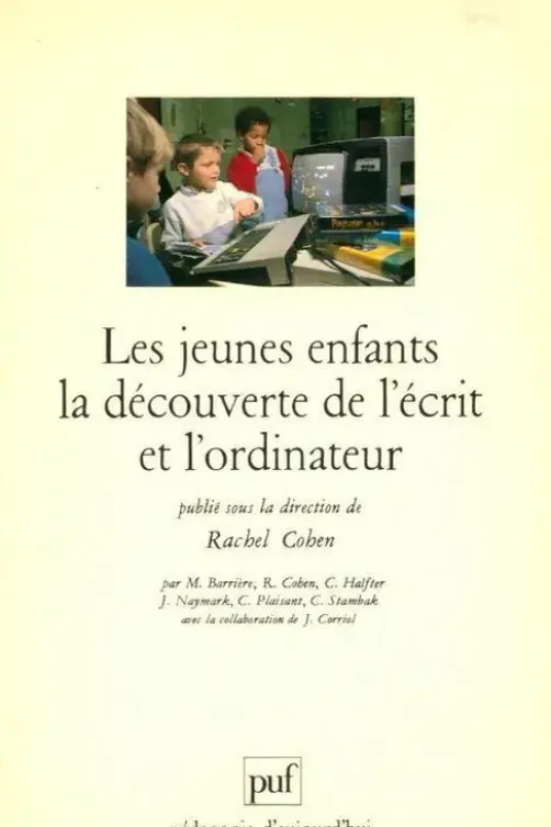 Les jeunes enfants la découverte de l'écrit et l'ordinateur, Rachel Cohen