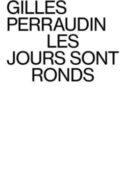 Les jours sont ronds, Gilles Perraudin
