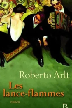 Les lance-flammes, Roberto Arlt