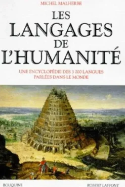 Les langages de l'humanité. Une encyclopédie de 3000 langues parlées dans le monde, Michel Malherbe
