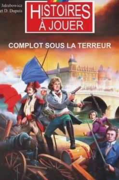 Les livres à remonter le temps Tome 13 : Complot sous la Terreur, Evelyne Jakubowicz