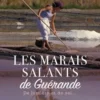 Les marais salants de Guérande. De lumière et de sel..., Gilbert Le Cossec