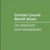 Les migrations environnementales. Enjeux et gouvernance, Christel Cournil