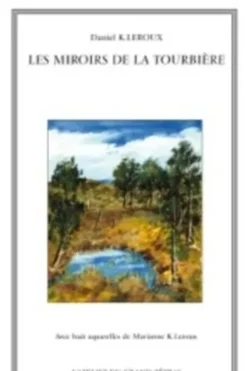 Les miroirs de la tourbière, Daniel K. Leroux