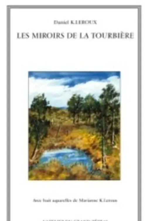 Les miroirs de la tourbière, Daniel K. Leroux