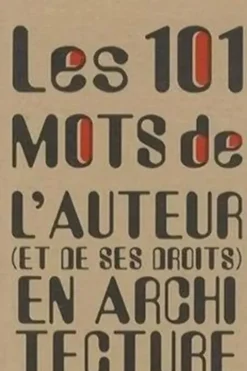 Les 101 mots de l'auteur (et de ses droits) en architecture à l'usage de tous, Jean-Louis Violeau
