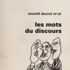 Les mots du discours, Oswald Ducrot