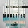 Les mouettes. Dans l'univers de la série Le bureau des légendes, Thomas Cantaloube
