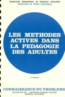 Les méthodes actives dans la pédagogie des adultes, Roger Mucchielli