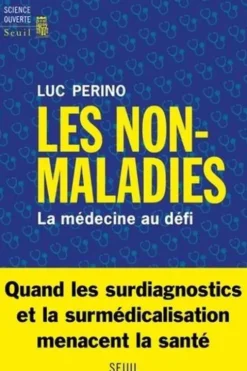 Les Non-Maladies. La médecine au défi, Luc Perino