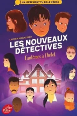 Les nouveaux détectives Tome 3 : Fantômes à l'hôtel, Lauren Magaziner