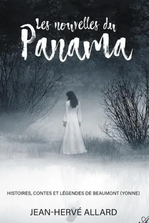 Les nouvelles du Panama. Histoires, contes et légendes de Beaumont (Yonne), Jean-herve Allard