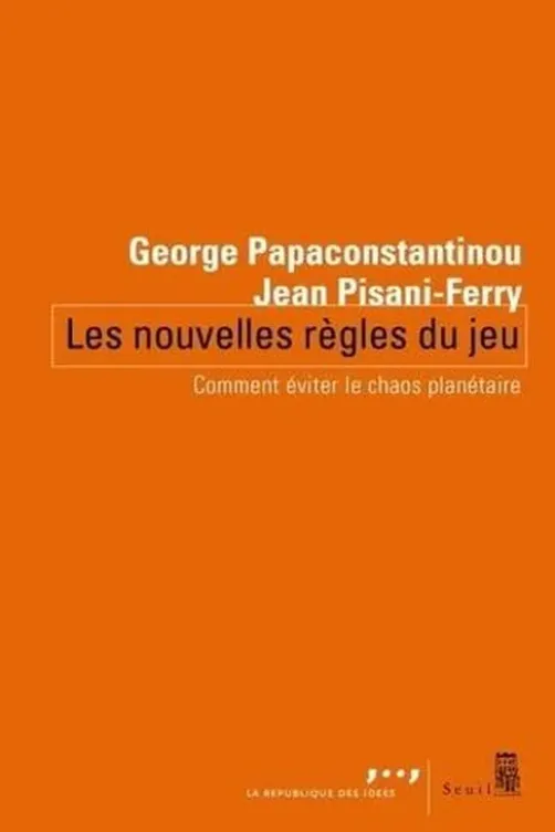 Les nouvelles règles du jeu. Comment éviter le chaos planétaire, George Papaconstantinou