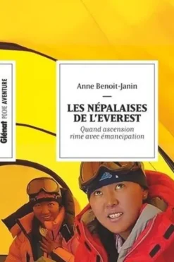 Les népalaises de l'Everest. Quand ascension rime avec émancipation, Anne Benoit-Janin