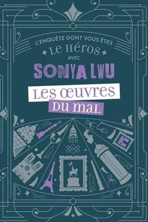 Les Oeuvres du mal. L'enquête dont vous êtes le héros, Sonya Lwu