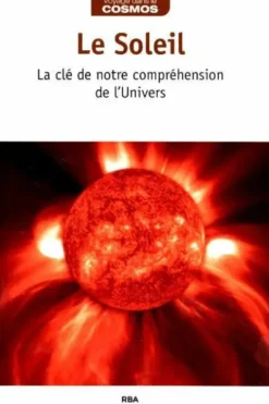 Le soleil. La clé de notre compréhension de l'Univers, Collectif