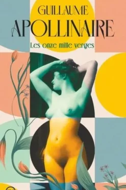 Les onze mille verges. Ou les amours d'un hospodar, Guillaume Apollinaire