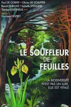 Le souffleur de feuilles. La biodiversité n'est pas un luxe, elle est vitale, Paul De Gobert