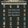 Les palais de justice de France. Architecture, Symboles, Mobilier, Beautés et Curiosités, Etienne Madranges
