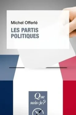 Les partis politiques. 10e édition, Michel Offerlé