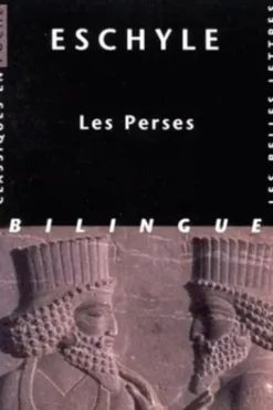 Les Perses. Edition bilingue français-grec ancien, Eschyle