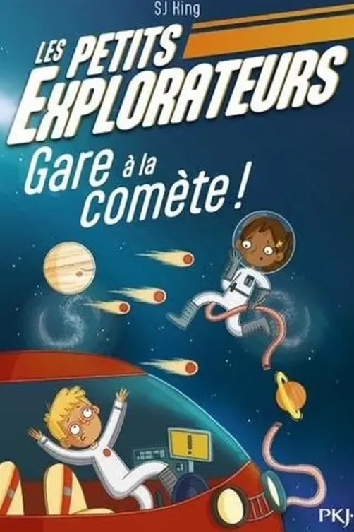 Les Petits Explorateurs Tome 2 : Gare à la comète !, SJ King