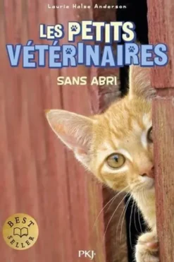 Les Petits Vétérinaires Tome 2 : Sans abri, Laurie Halse Anderson