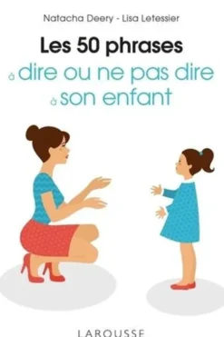 Les 50 phrases à dire ou ne pas dire à son enfant, Natacha Deery
