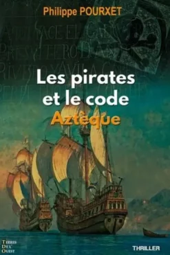 Les pirates et le code aztèque, Philippe Pourxet
