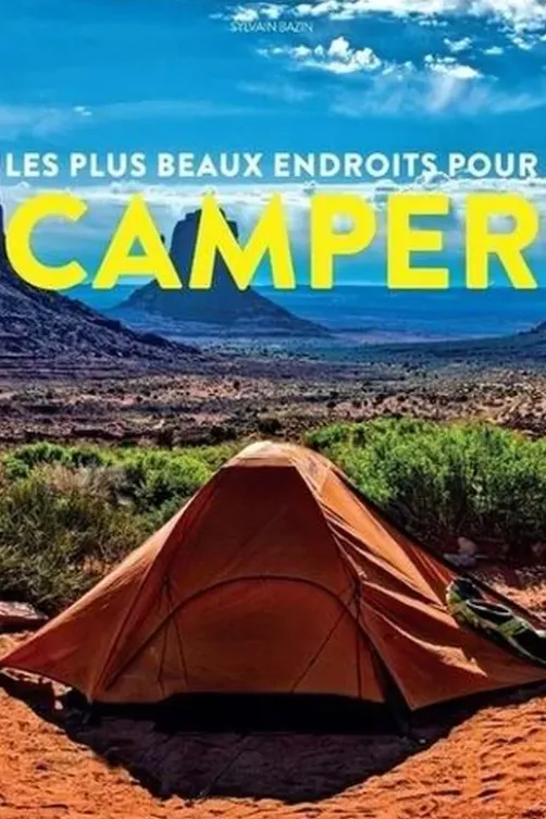 Les plus beaux endroits pour camper, Sylvain Bazin