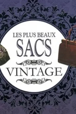 Les plus beaux sacs vintage. L'accessoire par excellence, Tessa Paul